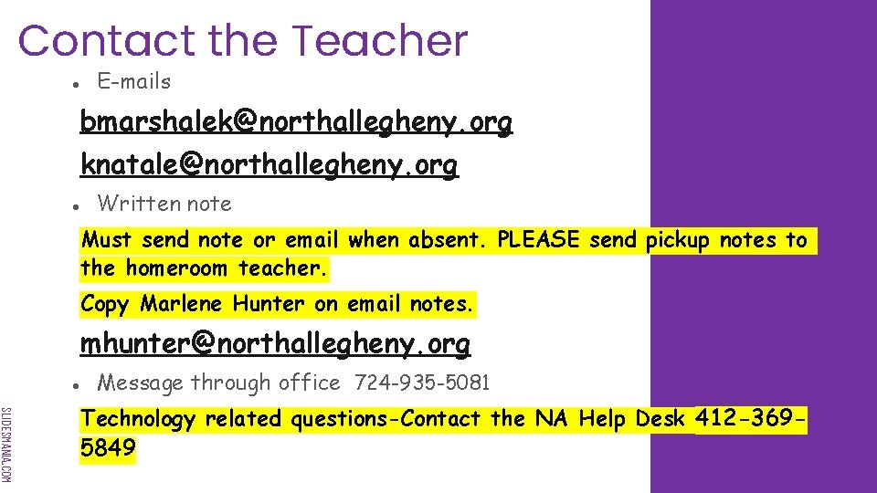 Contact the Teacher ● E-mails bmarshalek@northallegheny. org knatale@northallegheny. org ● Written note Must send