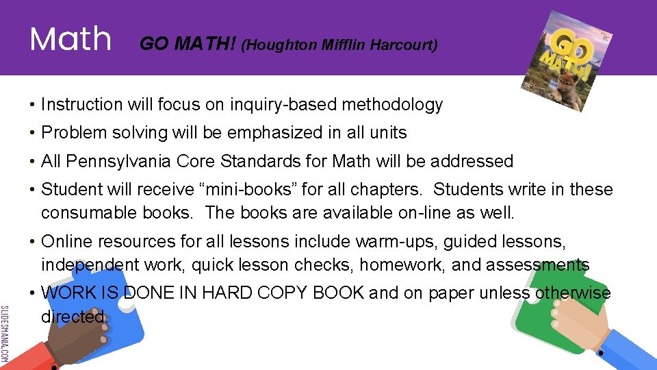 Math GO MATH! (Houghton Mifflin Harcourt) • Instruction will focus on inquiry-based methodology •
