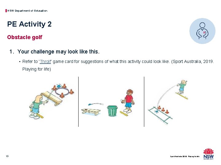 NSW Department of Education PE Activity 2 Obstacle golf 1. Your challenge may look