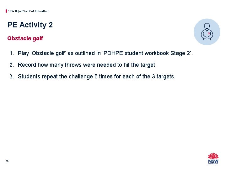 NSW Department of Education PE Activity 2 Obstacle golf 1. Play ‘Obstacle golf’ as