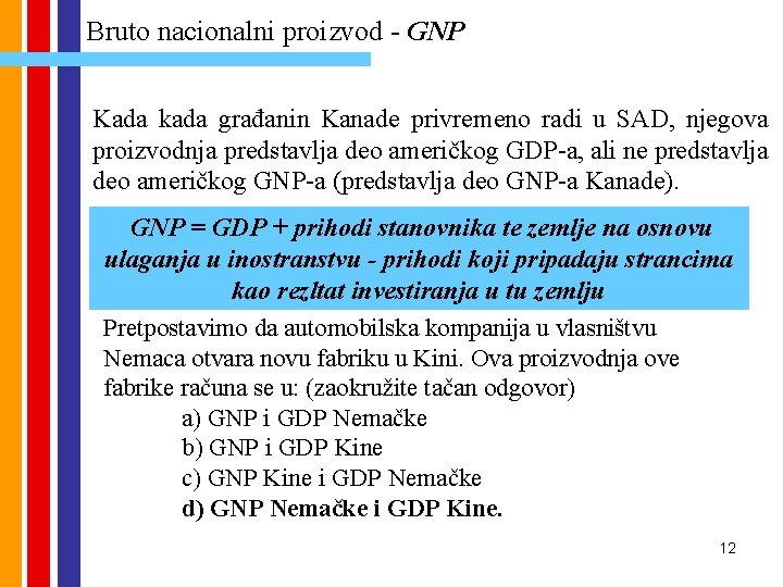 Bruto nacionalni proizvod - GNP Kada kada građanin Kanade privremeno radi u SAD, njegova Bruto nacionalni proizvod - GNP Kada kada građanin Kanade privremeno radi u SAD, njegova