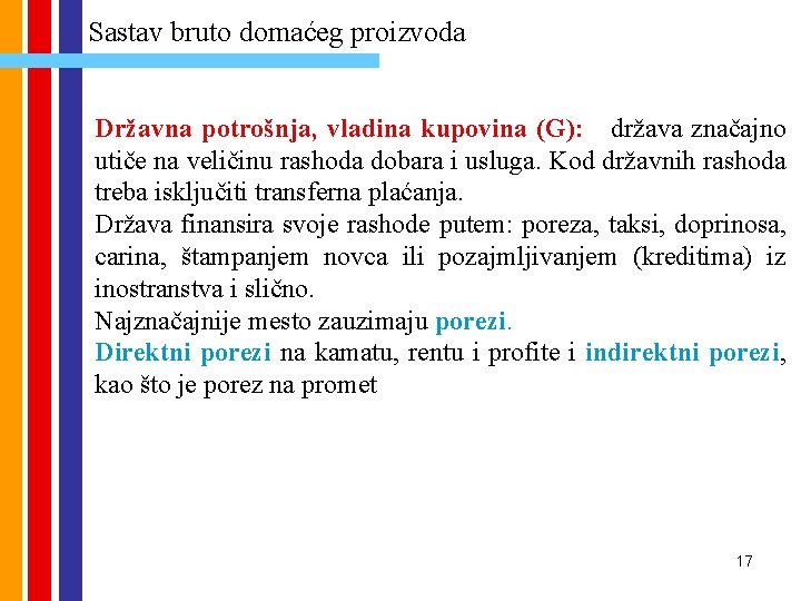 Sastav bruto domaćeg proizvoda Državna potrošnja, vladina kupovina (G): država značajno utiče na veličinu Sastav bruto domaćeg proizvoda Državna potrošnja, vladina kupovina (G): država značajno utiče na veličinu