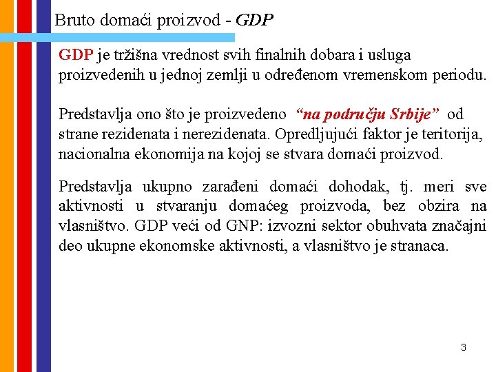 Bruto domaći proizvod - GDP je tržišna vrednost svih finalnih dobara i usluga proizvedenih