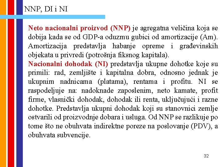 NNP, DI i NI Neto nacionalni proizvod (NNP) je agregatna veličina koja se dobija