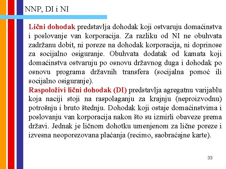 NNP, DI i NI Lični dohodak predstavlja dohodak koji ostvaruju domaćinstva i poslovanje van NNP, DI i NI Lični dohodak predstavlja dohodak koji ostvaruju domaćinstva i poslovanje van