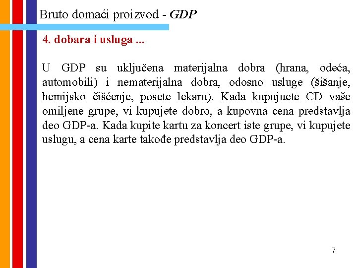 Bruto domaći proizvod - GDP 4. dobara i usluga. . . U GDP su