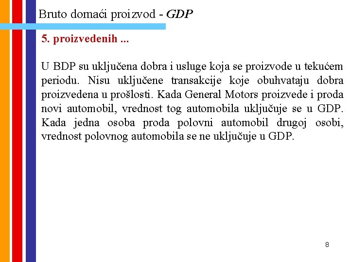 Bruto domaći proizvod - GDP 5. proizvedenih. . . U BDP su uključena dobra