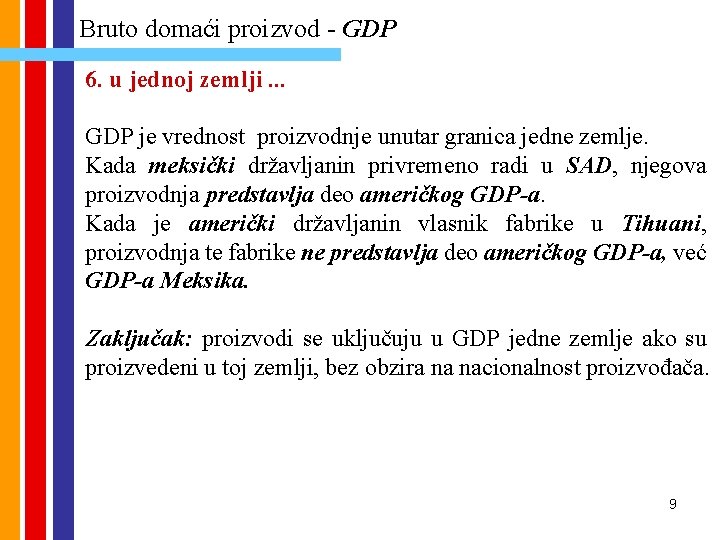 Bruto domaći proizvod - GDP 6. u jednoj zemlji. . . GDP je vrednost