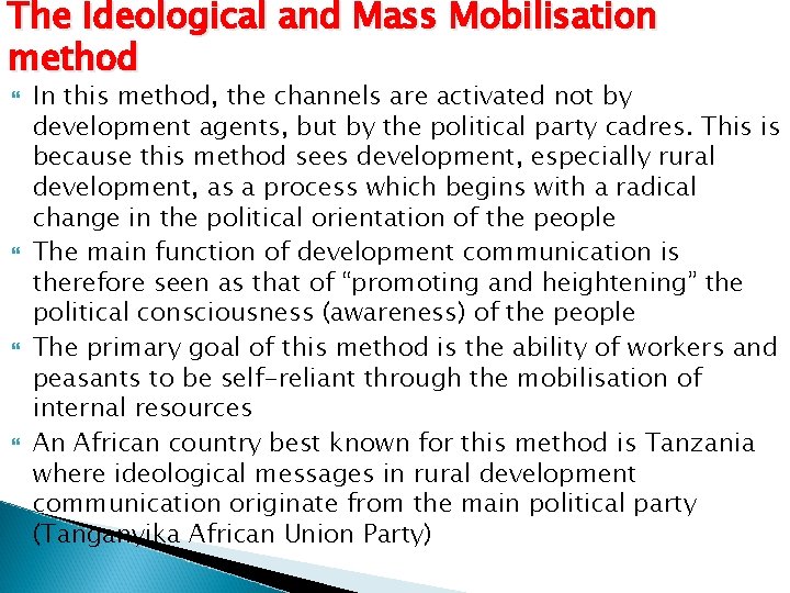 The Ideological and Mass Mobilisation method In this method, the channels are activated not