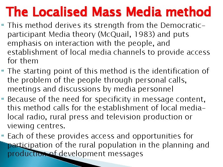 The Localised Mass Media method This method derives its strength from the Democraticparticipant Media