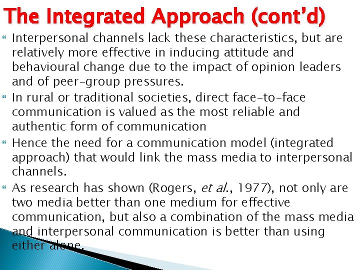 The Integrated Approach (cont’d) Interpersonal channels lack these characteristics, but are relatively more effective