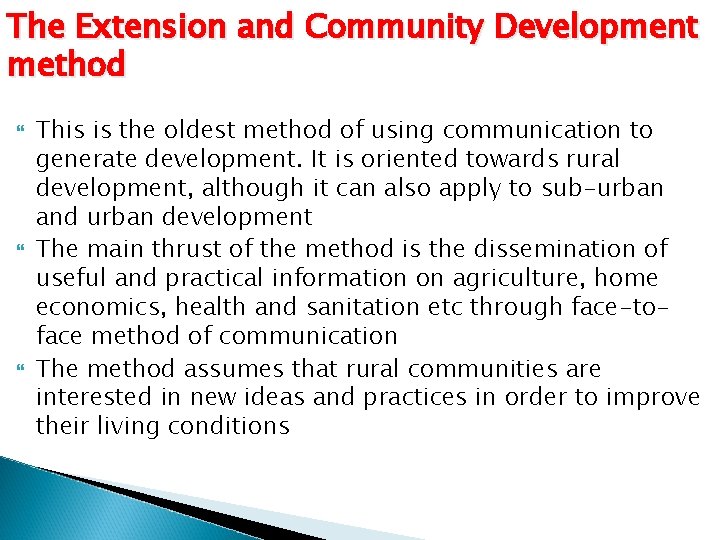 The Extension and Community Development method This is the oldest method of using communication