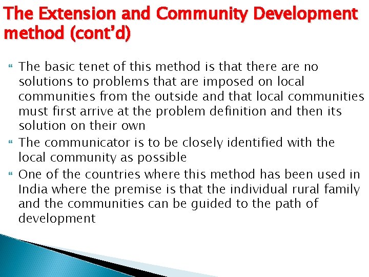The Extension and Community Development method (cont’d) The basic tenet of this method is