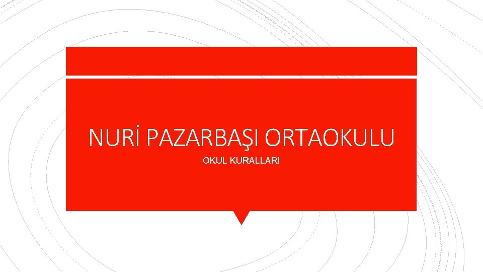 NURİ PAZARBAŞI ORTAOKULU OKUL KURALLARI 