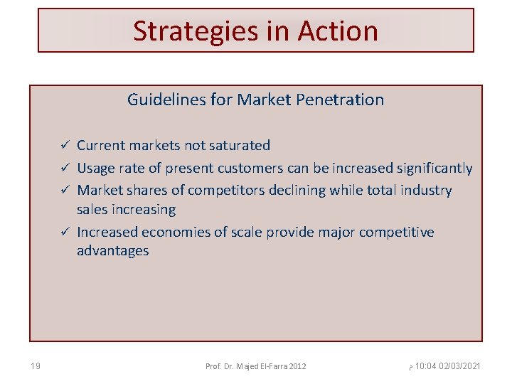 Strategies in Action Guidelines for Market Penetration Current markets not saturated ü Usage rate