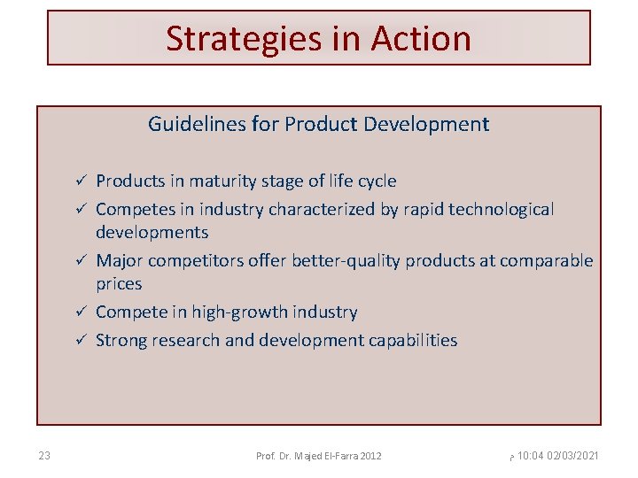 Strategies in Action Guidelines for Product Development ü ü ü 23 Products in maturity