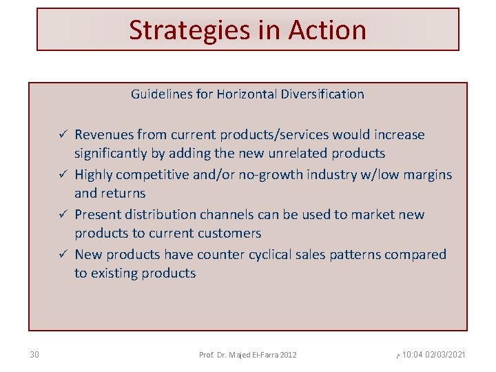 Strategies in Action Guidelines for Horizontal Diversification Revenues from current products/services would increase significantly