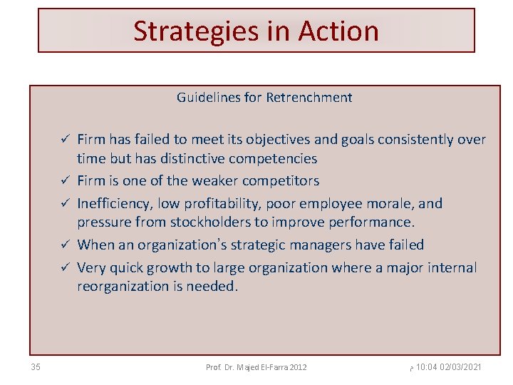 Strategies in Action Guidelines for Retrenchment ü ü ü 35 Firm has failed to