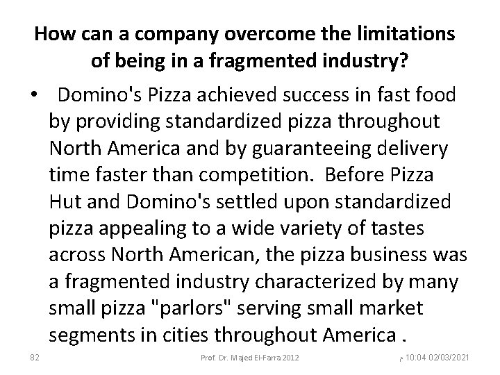 How can a company overcome the limitations of being in a fragmented industry? •