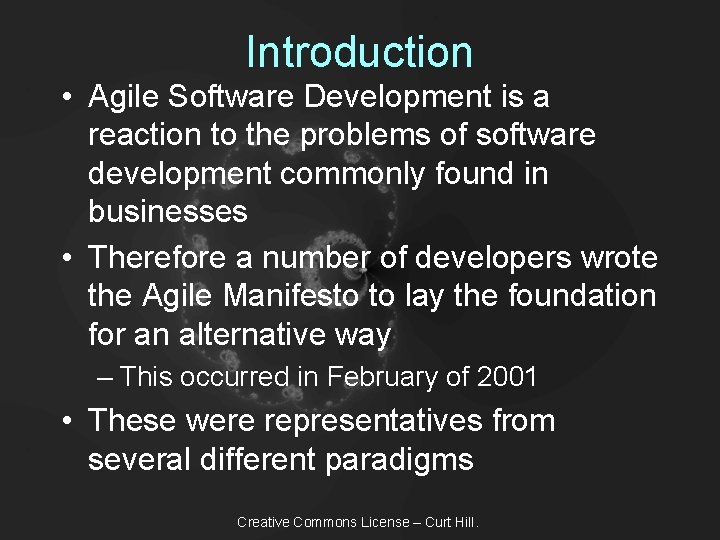 Introduction • Agile Software Development is a reaction to the problems of software development