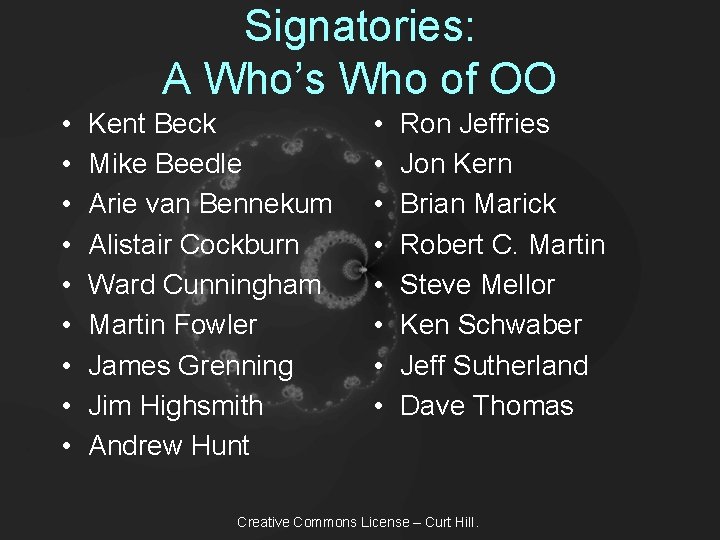 Signatories: A Who’s Who of OO • • • Kent Beck Mike Beedle Arie