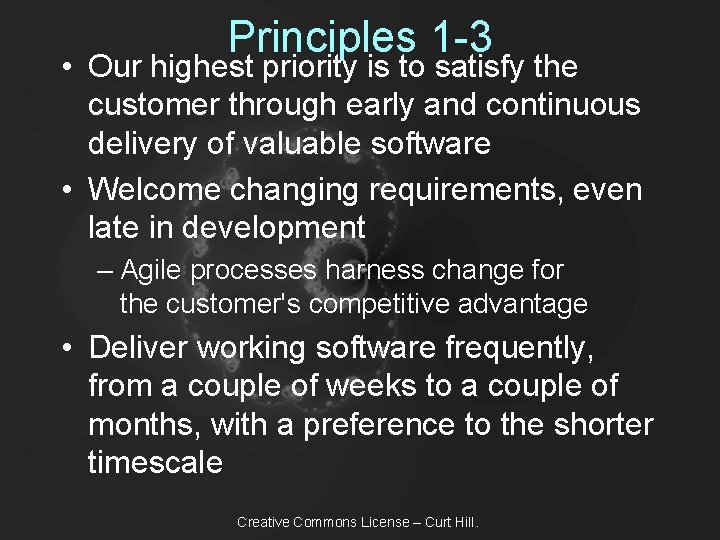Principles 1 -3 • Our highest priority is to satisfy the customer through early