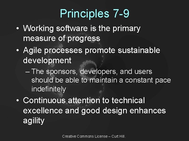 Principles 7 -9 • Working software is the primary measure of progress • Agile