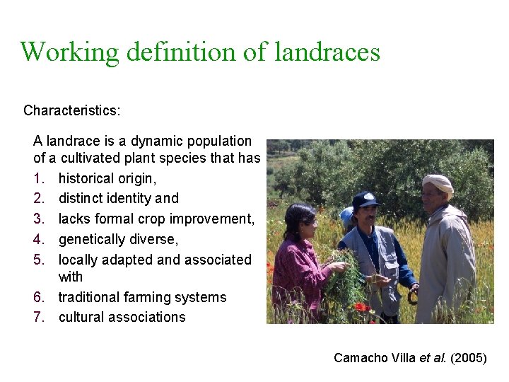 Working definition of landraces Characteristics: A landrace is a dynamic population of a cultivated