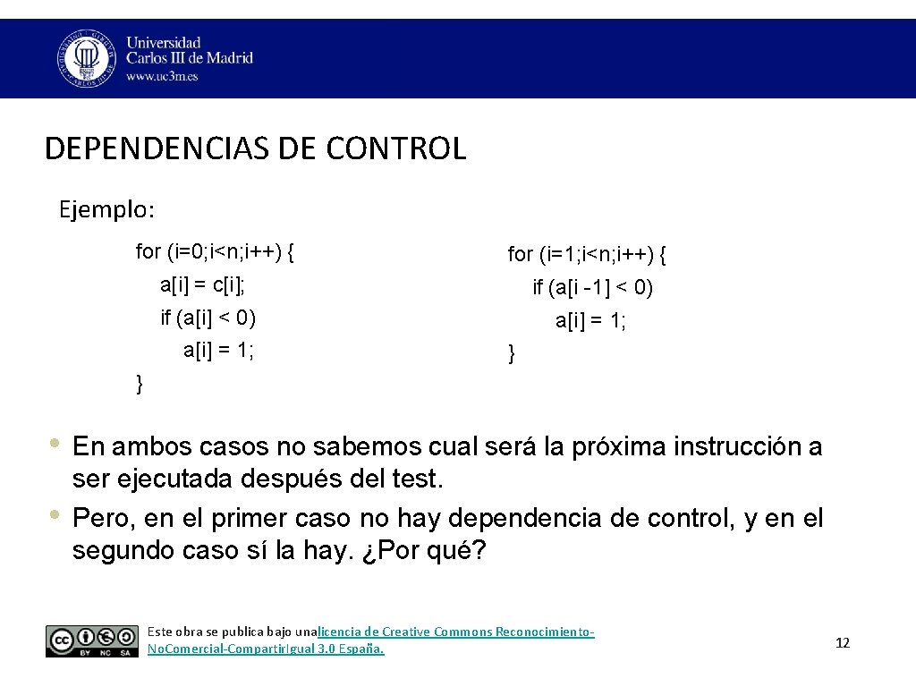 DEPENDENCIAS DE CONTROL Ejemplo: for (i=0; i<n; i++) { for (i=1; i<n; i++) { DEPENDENCIAS DE CONTROL Ejemplo: for (i=0; i<n; i++) { for (i=1; i<n; i++) {