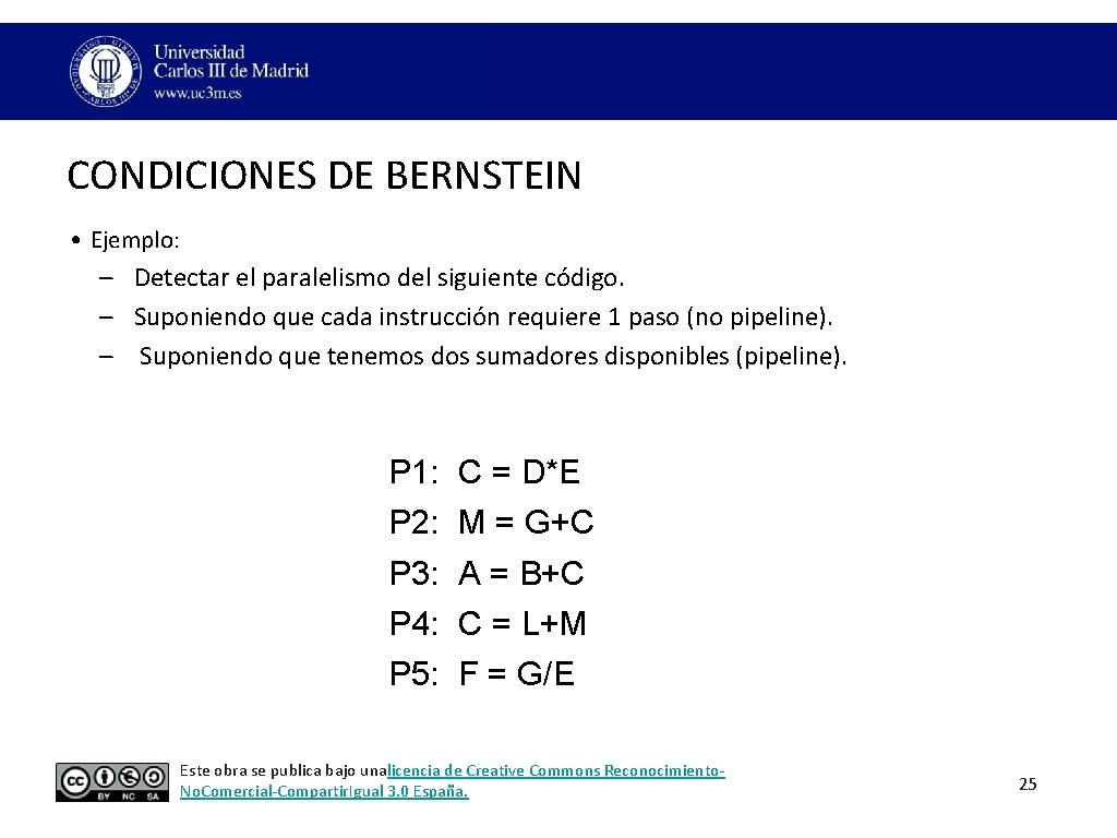 CONDICIONES DE BERNSTEIN • Ejemplo: – Detectar el paralelismo del siguiente código. – Suponiendo CONDICIONES DE BERNSTEIN • Ejemplo: – Detectar el paralelismo del siguiente código. – Suponiendo