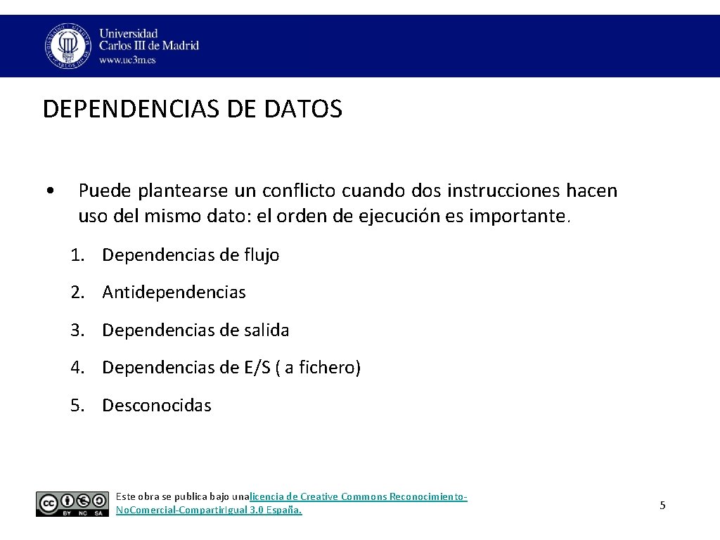 DEPENDENCIAS DE DATOS • Puede plantearse un conflicto cuando dos instrucciones hacen uso del DEPENDENCIAS DE DATOS • Puede plantearse un conflicto cuando dos instrucciones hacen uso del