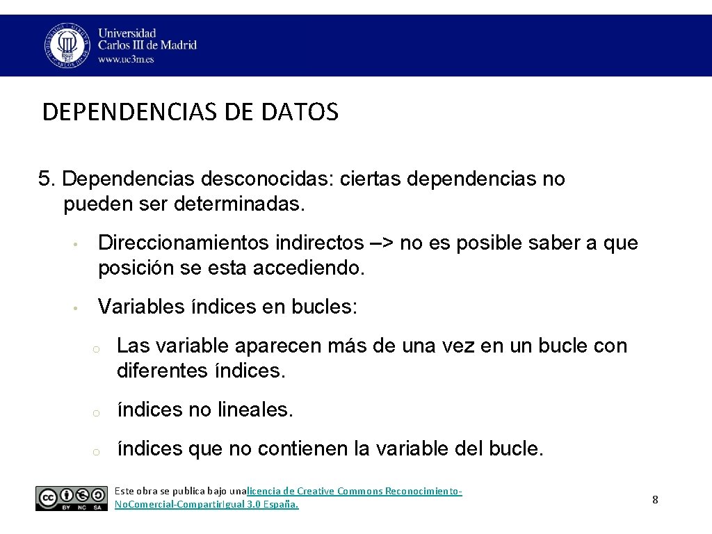DEPENDENCIAS DE DATOS 5. Dependencias desconocidas: ciertas dependencias no pueden ser determinadas. • Direccionamientos DEPENDENCIAS DE DATOS 5. Dependencias desconocidas: ciertas dependencias no pueden ser determinadas. • Direccionamientos