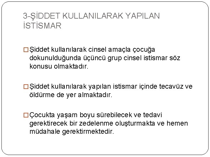 3 -ŞİDDET KULLANILARAK YAPILAN İSTİSMAR � Şiddet kullanılarak cinsel amaçla çocuğa dokunulduğunda üçüncü grup