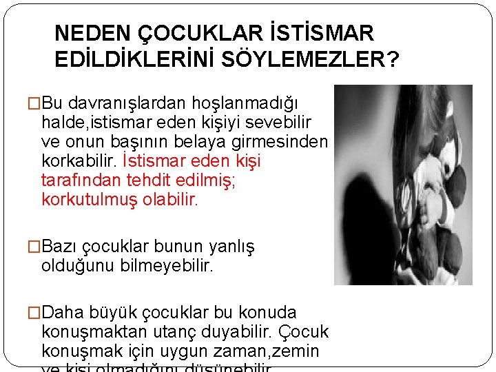 NEDEN ÇOCUKLAR İSTİSMAR EDİLDİKLERİNİ SÖYLEMEZLER? �Bu davranışlardan hoşlanmadığı halde, istismar eden kişiyi sevebilir ve