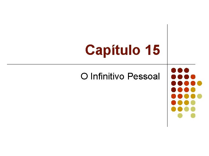 Capítulo 15 O Infinitivo Pessoal Capítulo 15 O Infinitivo Pessoal