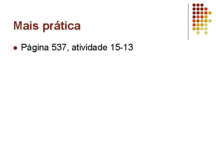 Mais prática l Página 537, atividade 15 -13 Mais prática l Página 537, atividade 15 -13