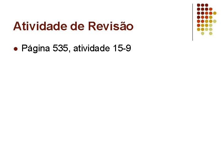 Atividade de Revisão l Página 535, atividade 15 -9 Atividade de Revisão l Página 535, atividade 15 -9