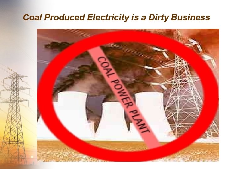 Coal Produced Electricity is a Dirty Business 