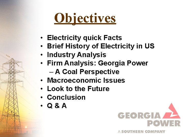 Objectives • • Electricity quick Facts Brief History of Electricity in US Industry Analysis