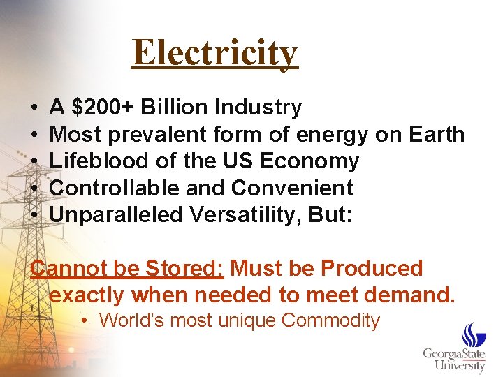 Electricity • • • A $200+ Billion Industry Most prevalent form of energy on