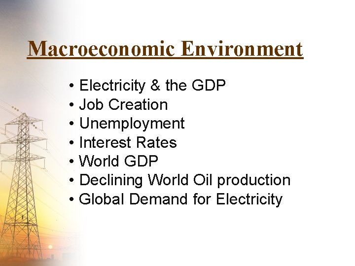 Macroeconomic Environment • Electricity & the GDP • Job Creation • Unemployment • Interest