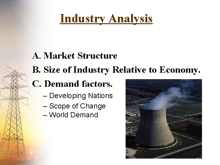 Industry Analysis A. Market Structure B. Size of Industry Relative to Economy. C. Demand