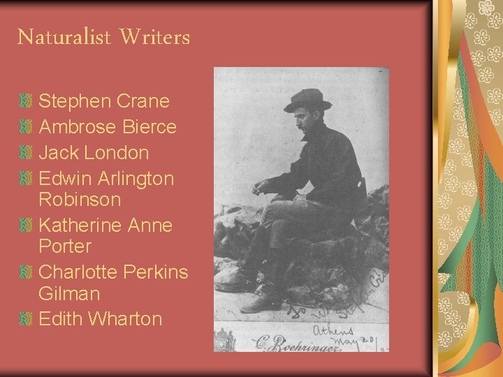 Naturalist Writers Stephen Crane Ambrose Bierce Jack London Edwin Arlington Robinson Katherine Anne Porter