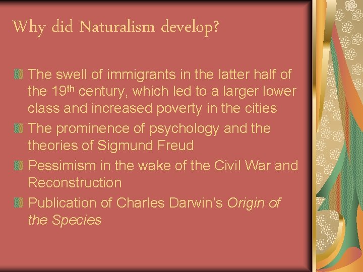 Why did Naturalism develop? The swell of immigrants in the latter half of the