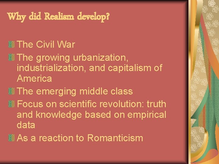 Why did Realism develop? The Civil War The growing urbanization, industrialization, and capitalism of