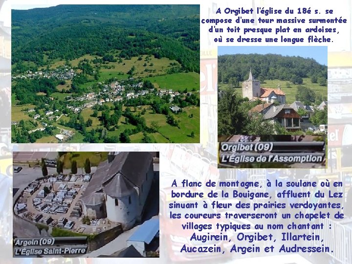 A Orgibet l’église du 18é s. se compose d’une tour massive surmontée d’un toit