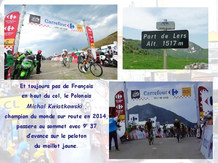 Et toujours pas de Français en haut du col, le Polonais Michal Kwiatkowski ,