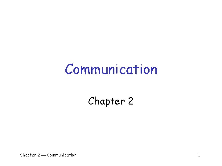 Communication Chapter 2 Communication 1 