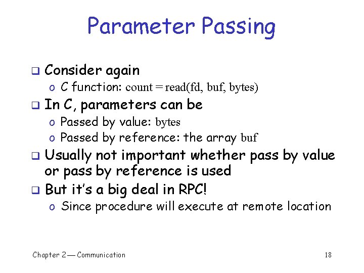 Parameter Passing q Consider again o C function: count = read(fd, buf, bytes) q