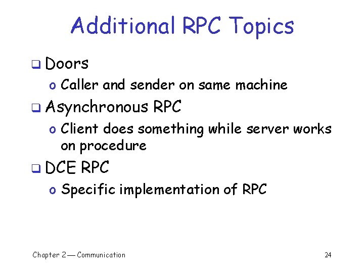 Additional RPC Topics q Doors o Caller and sender on same machine q Asynchronous